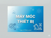 MÁY MÓC THIẾT BỊ